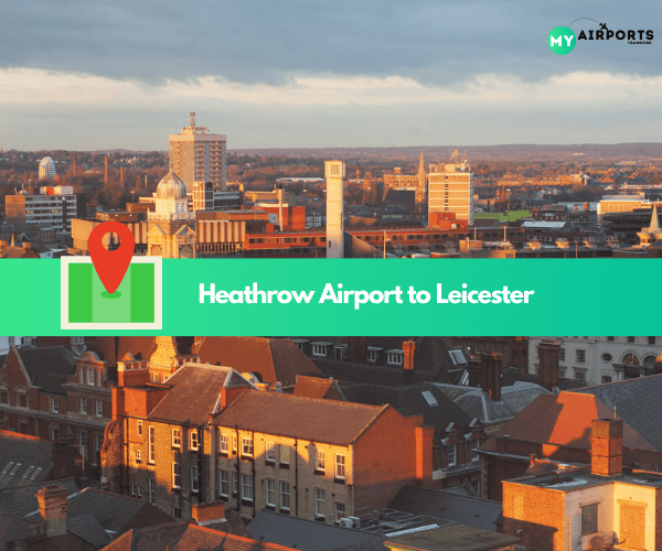 Taxi Transfer from Heathrow Airport to Leicester